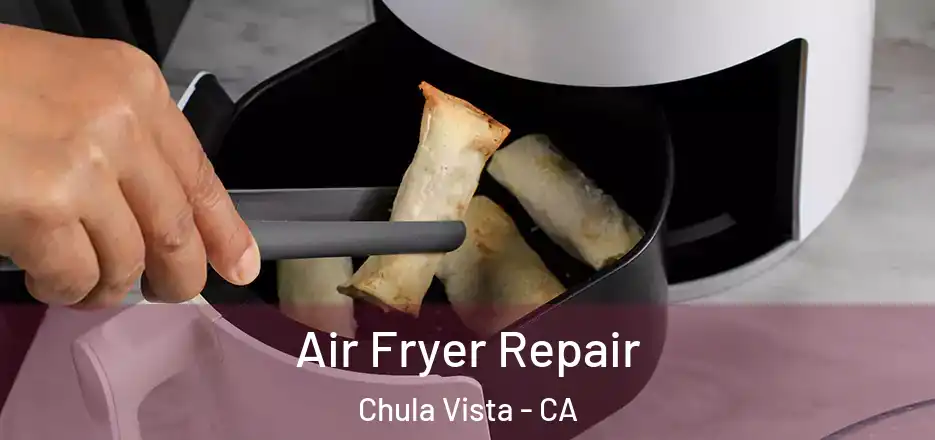 Air Fryer Repair Chula Vista - CA