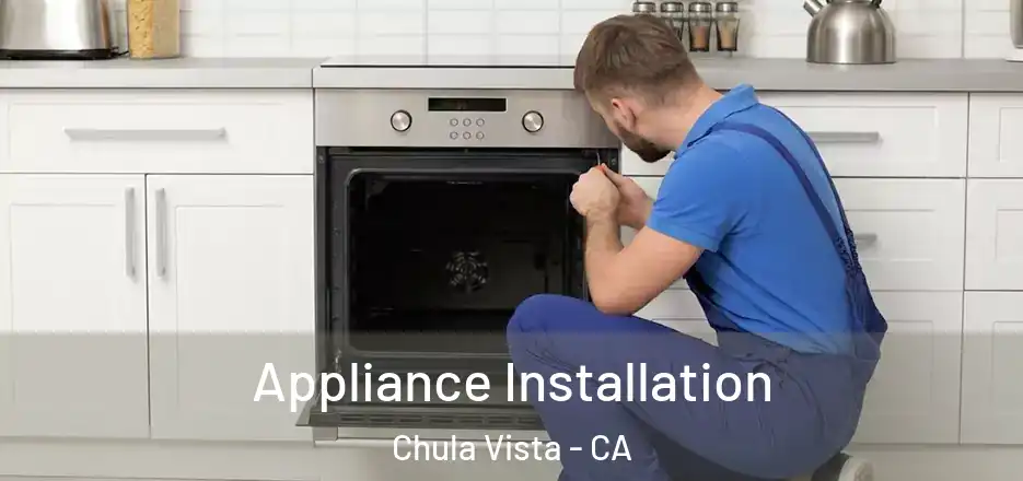 Appliance Installation Chula Vista - CA
