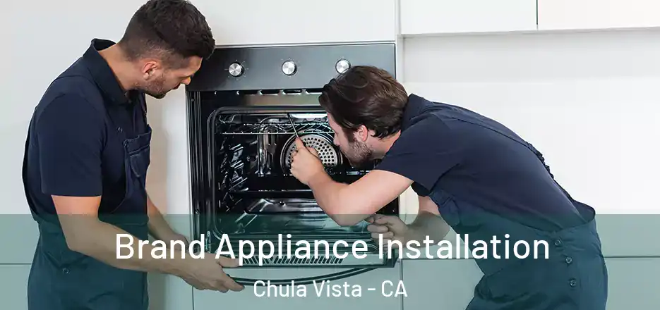 Brand Appliance Installation Chula Vista - CA
