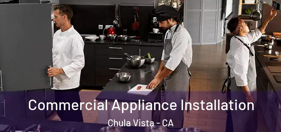 Commercial Appliance Installation Chula Vista - CA