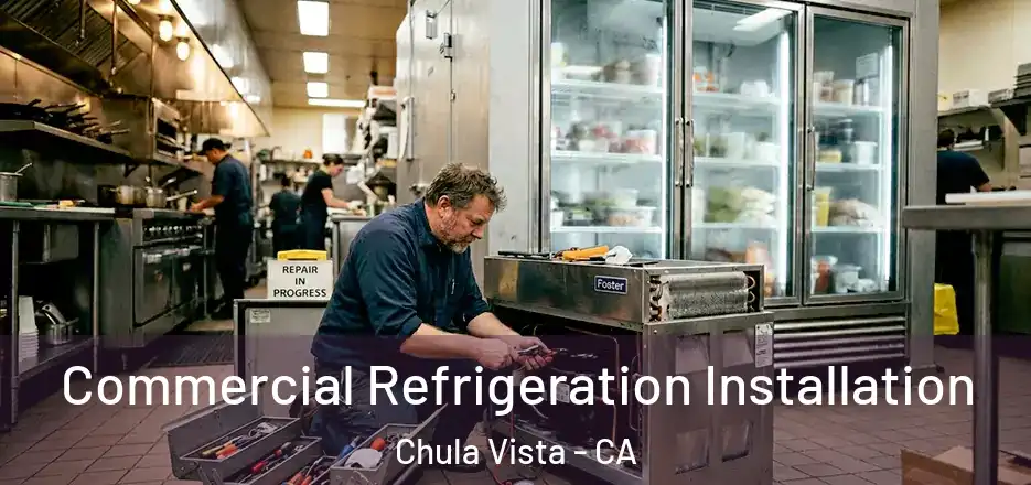 Commercial Refrigeration Installation Chula Vista - CA