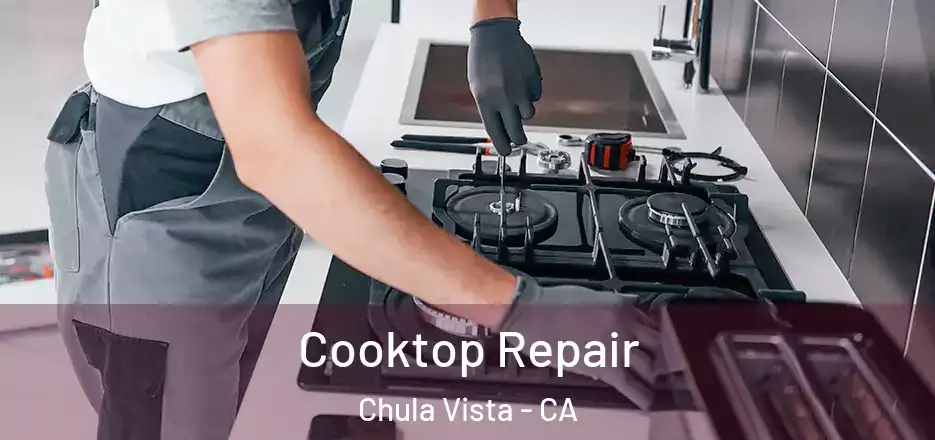 Cooktop Repair Chula Vista - CA