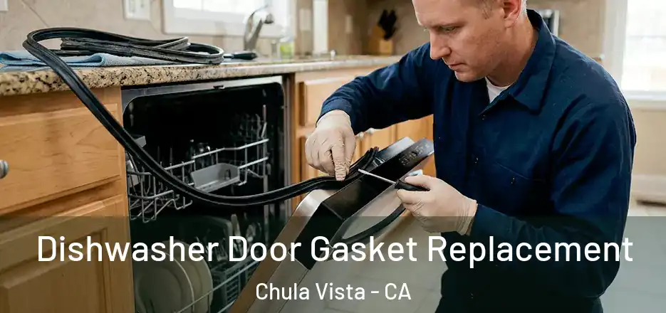 Dishwasher Door Gasket Replacement Chula Vista - CA