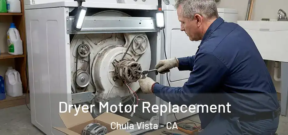 Dryer Motor Replacement Chula Vista - CA