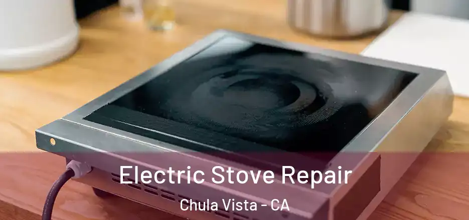 Electric Stove Repair Chula Vista - CA