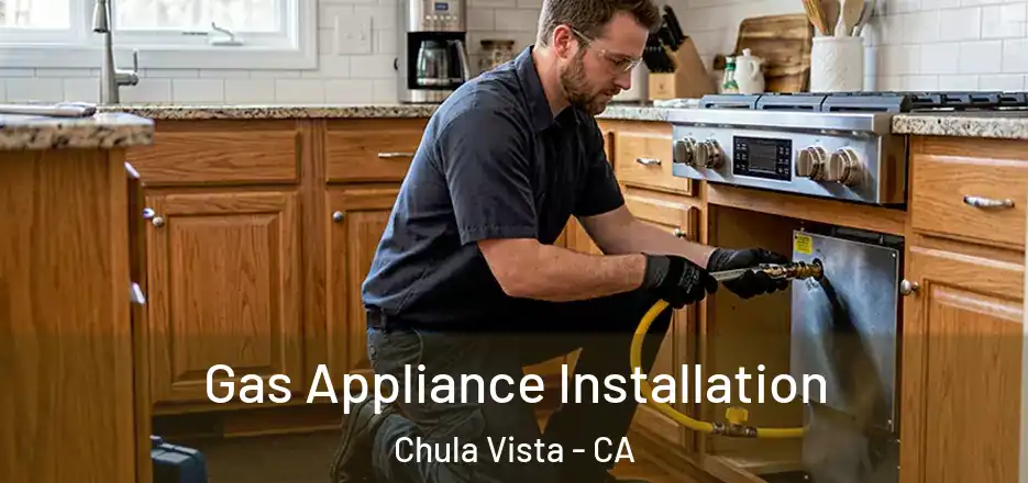 Gas Appliance Installation Chula Vista - CA
