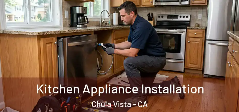 Kitchen Appliance Installation Chula Vista - CA
