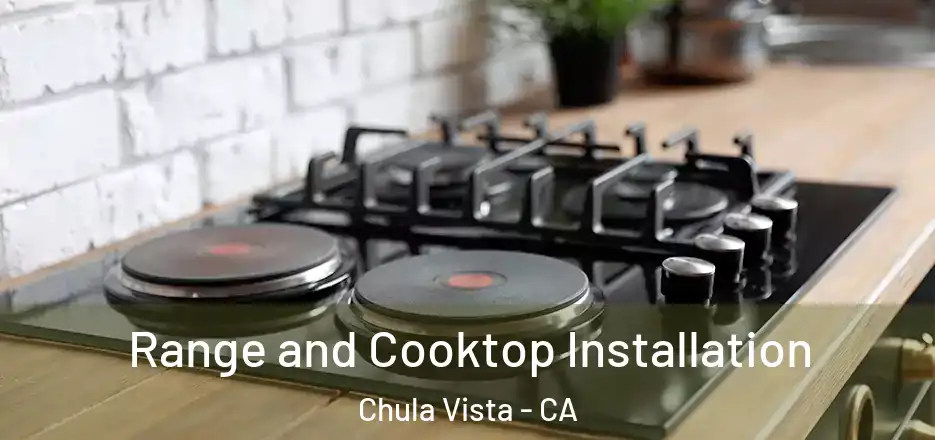 Range and Cooktop Installation Chula Vista - CA