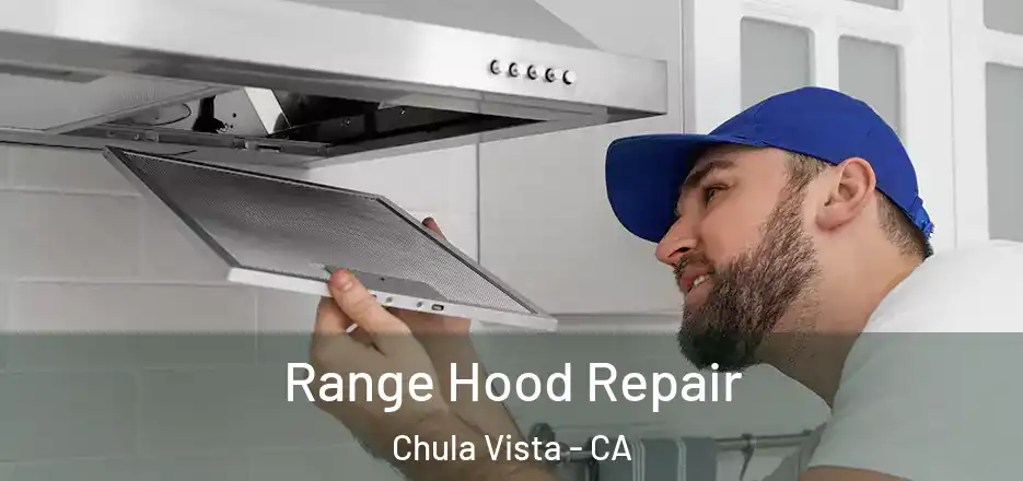Range Hood Repair Chula Vista - CA