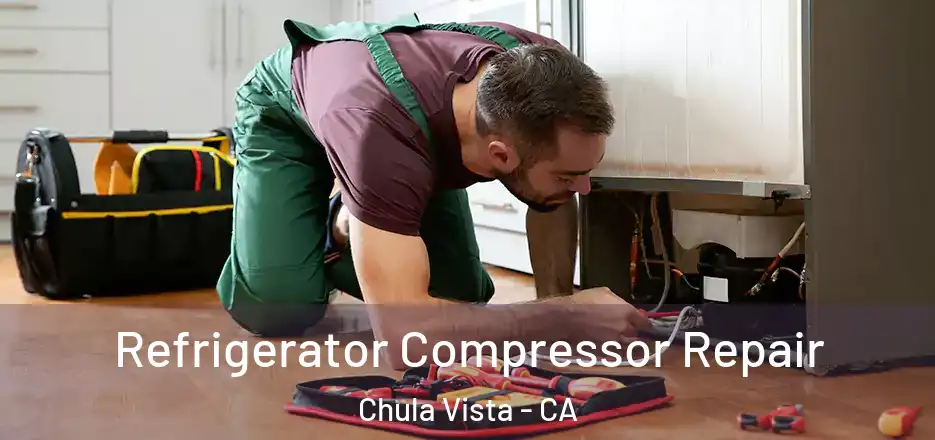  Refrigerator Compressor Repair Chula Vista - CA