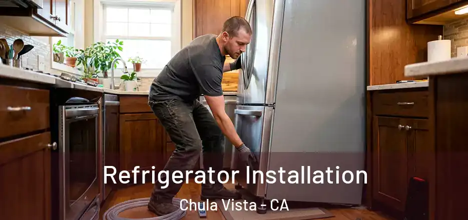 Refrigerator Installation Chula Vista - CA