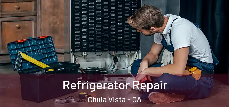 Refrigerator Repair Chula Vista - CA