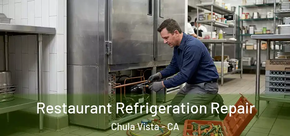 Restaurant Refrigeration Repair Chula Vista - CA