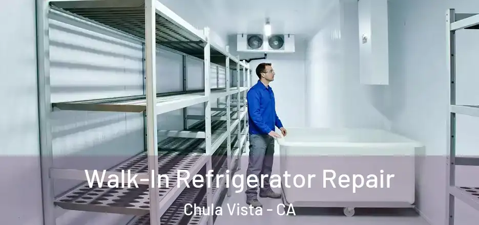 Walk-In Refrigerator Repair Chula Vista - CA