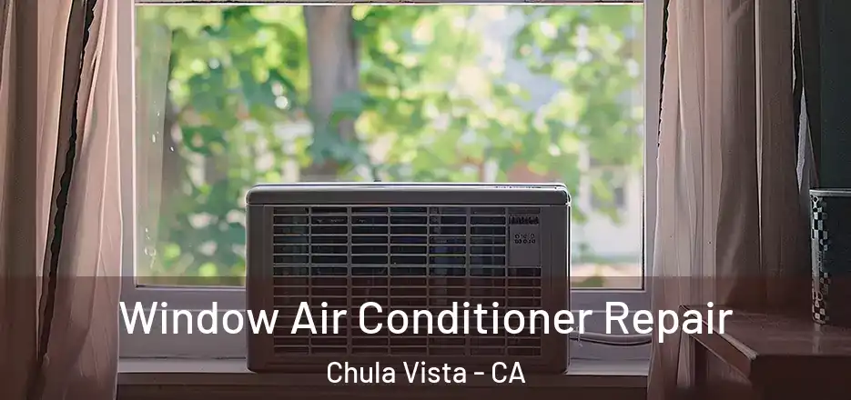 Window Air Conditioner Repair Chula Vista - CA