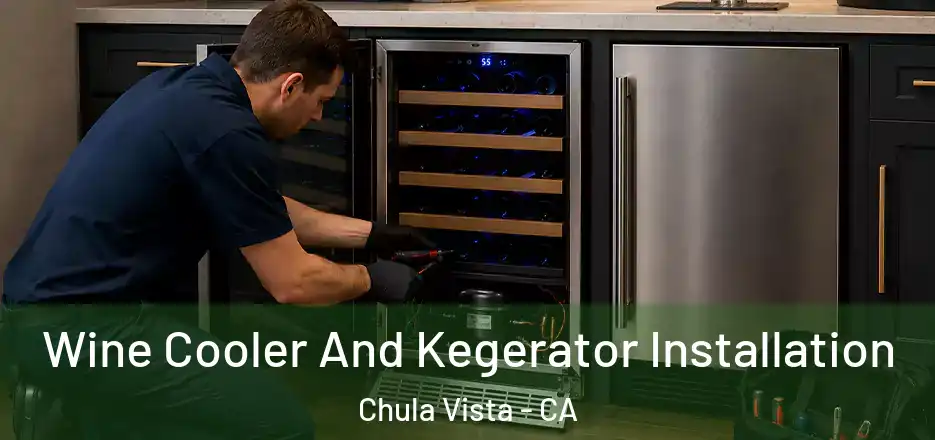 Wine Cooler And Kegerator Installation Chula Vista - CA